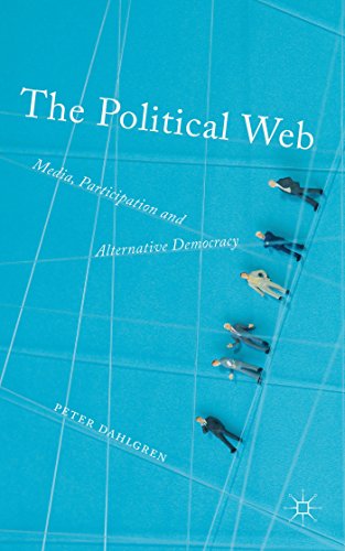 Imagen de archivo de The Political Web: Media, Participation and Alternative Democracy a la venta por Barney's books