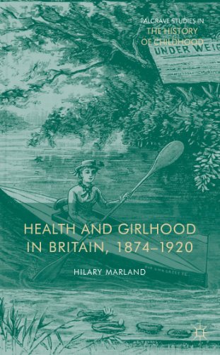 Health and Girlhood in Britain, 1874-1920 (Palgrave Studies in the History of Childhood)