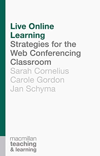 9781137328755: Live Online Learning: Strategies for the Web Conferencing Classroom: 4 (Teaching and Learning)