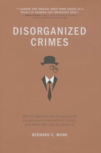 9781137330260: Disorganized Crimes: Why Corporate Governance and Government Intervention Failed, and What We Can Do About It