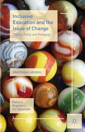 Stock image for Inclusive Education and the Issue of Change: Theory, Policy and Pedagogy (Policy and Practice in the Classroom) for sale by Bahamut Media