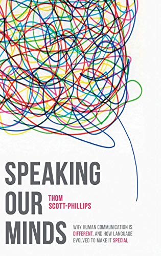 9781137334572: Speaking Our Minds: Why Human Communication Is Different, and How Language Evolved to Make It Special