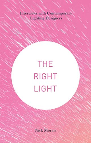 Stock image for The Right Light: Interviews with Contemporary Lighting Designers for sale by WeBuyBooks
