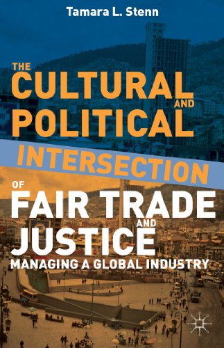 Stock image for The Cultural and Political Intersection of Fair Trade and Justice: Managing a Global Industry for sale by Recycle Bookstore