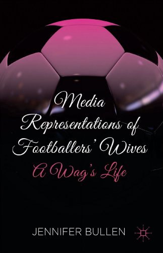 Stock image for Media Representations of Footballers' Wives: A Wag's Life for sale by THE SAINT BOOKSTORE