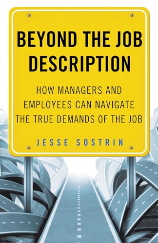 Beispielbild fr Beyond the Job Description: How Managers and Employees Can Navigate the True Demands of the Job zum Verkauf von WorldofBooks