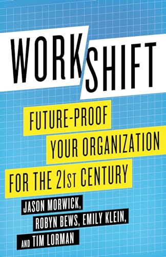 Stock image for Workshift: Future-Proof Your Organization for the 21st Century for sale by Orbiting Books