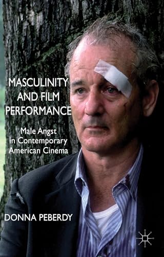 9781137337726: Masculinity and Film Performance: Male Angst in Contemporary American Cinema
