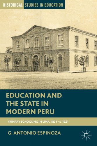 9781137338402: Education and the State in Modern Peru: Primary Schooling in Lima, 1821-c. 1921