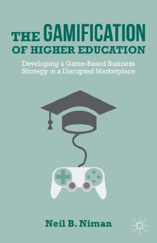 Beispielbild fr The Gamification of Higher Education Developing a Game-Based Business Strategy in a Disrupted Marketplace zum Verkauf von Buchpark
