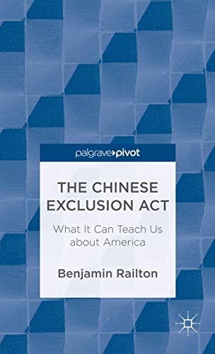 Stock image for The Chinese Exclusion ACT: What It Can Teach Us about America for sale by Ria Christie Collections