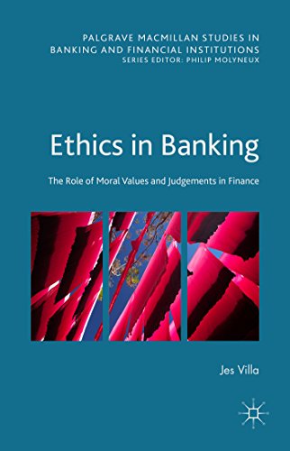 9781137343406: Ethics in Banking: The Role of Moral Values and Judgements in Finance (Palgrave Macmillan Studies in Banking and Financial Institutions)