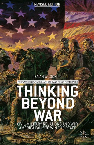 Beispielbild fr Thinking beyond War: Civil-Military Relations and Why America Fails to Win the Peace zum Verkauf von Orbiting Books