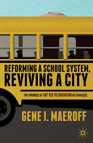 9781137346827: Reforming a School System, Reviving a City: The Promise of Say Yes to Education in Syracuse