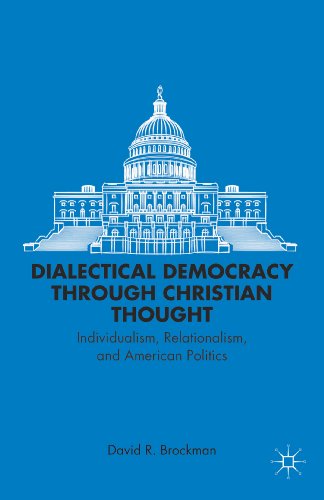 9781137347268: Dialectical Democracy through Christian Thought: Individualism, Relationalism, and American Politics