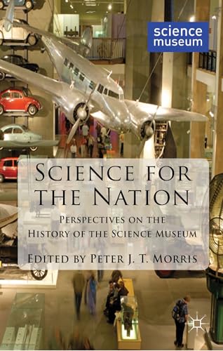 Stock image for Science for the Nation: Perspectives on the History of the Science Museum for sale by Chiron Media