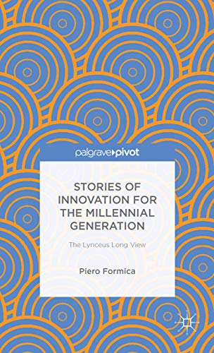 Stories of Innovation for the Millennial Generation: The Lynceus Long View (Palgrave Pivot)