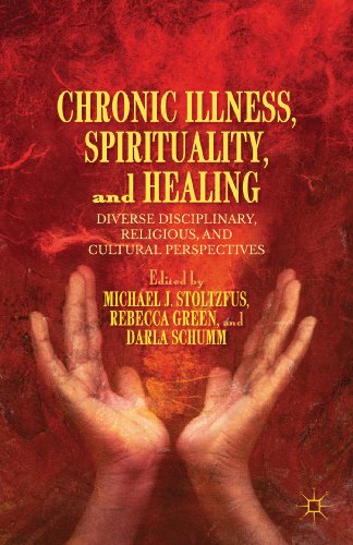 Chronic Illness, Spirituality, and Healing: Diverse Disciplinary, Religious, and Cultural Perspec...