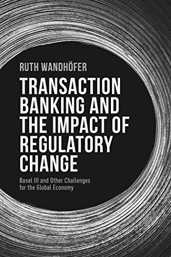 Imagen de archivo de Transaction Banking and the Impact of Regulatory Change: Basel Iii and Other Challenges for the Global Economy a la venta por Anybook.com