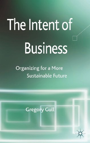 9781137352071: The Intent of Business: Organizing for a More Sustainable Future