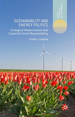 Sustainability and Energy Politics: Ecological Modernisation and Corporate Social Responsibility ...