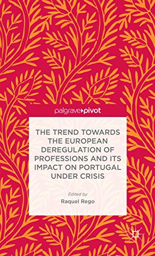 The Trend Towards the European Deregulation of Professions and its Impact on Portugal Under Crisis
