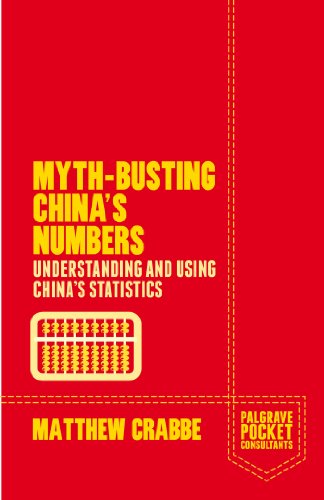 Beispielbild fr Myth-Busting China's Numbers : Understanding and Using China's Statistics zum Verkauf von Better World Books