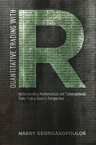 Stock image for Quantitative Trading with R: Understanding Mathematical and Computational Tools from a Quant's Perspective for sale by GF Books, Inc.
