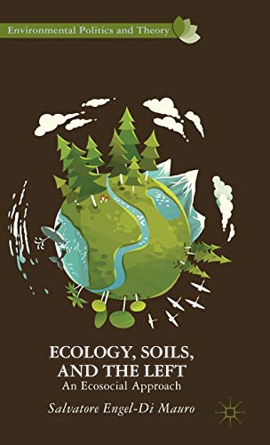 9781137358219: Ecology, Soils, and the Left: An Ecosocial Approach (Environmental Politics and Theory)