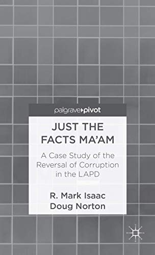Just the Facts Ma'am: A Case Study of the Reversal of Corruption in the LAPD (Palgrave Pivot)