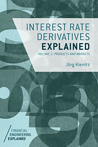 9781137360069: Interest Rate Derivatives Explained: Volume 1: Products and Markets (Financial Engineering Explained)