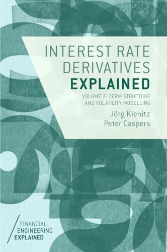 Beispielbild fr Interest Rate Derivatives Explained: Volume 2: Term Structure and Volatility Modelling (Financial Engineering Explained) zum Verkauf von Monster Bookshop