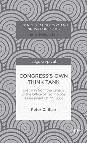 Congress's Own Think Tank: Learning from the Legacy of the Office of Technology Assessment (1972-...