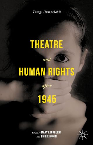 Beispielbild fr Theatre and Human Rights after 1945: Things Unspeakable zum Verkauf von Moe's Books
