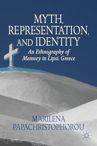 Stock image for Myth, Representation, and Identity: An Ethnography of Memory in Lipsi, Greece for sale by Recycle Bookstore