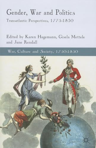 Imagen de archivo de Gender, War and Politics: Transatlantic Perspectives, 1775-1830 a la venta por Revaluation Books