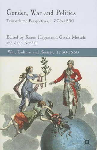 9781137363886: Gender, War and Politics: Transatlantic Perspectives, 1775-1830