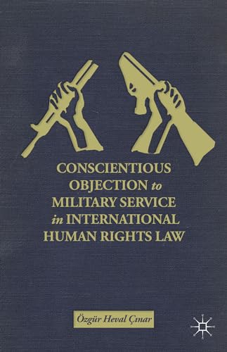 Beispielbild fr Conscientious Objection to Military Service in International Human Rights Law zum Verkauf von Bestsellersuk