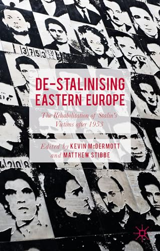 De-Stalinising Eastern Europe: The Rehabilitation of Stalin's Victims after 1953
