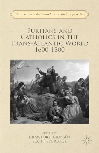 Beispielbild fr Puritans and Catholics in the Trans-Atlantic World 1600-1800 zum Verkauf von Salsus Books (P.B.F.A.)