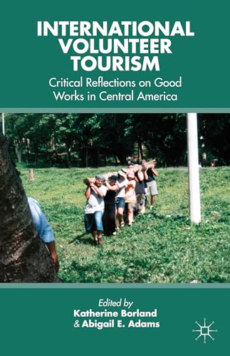9781137369338: International Volunteer Tourism: Critical Reflections on Good Works in Central America [Idioma Ingls]
