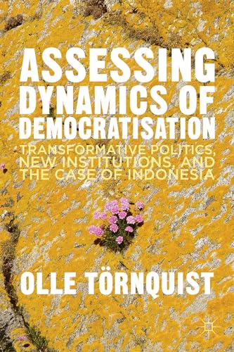 Beispielbild fr Assessing Dynamics of Democratisation: Transformative Politics, New Institutions, and the Case of Indonesia zum Verkauf von Joseph Burridge Books