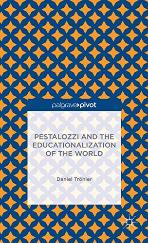 9781137371829: Pestalozzi and the Educationalization of the World (Palgrave Pivot)