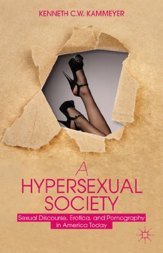 Stock image for A Hypersexual Society: Sexual Discourse; Erotica; and Pornography in America Today for sale by Ria Christie Collections