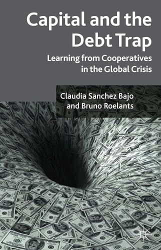 9781137372352: Capital and the Debt Trap: Learning from cooperatives in the global crisis