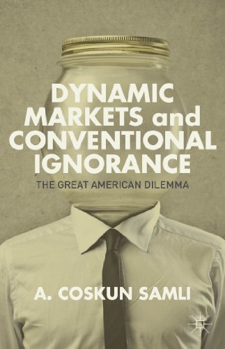 Imagen de archivo de Dynamic Markets and Conventional Ignorance: The Great American Dilemma a la venta por Learnearly Books