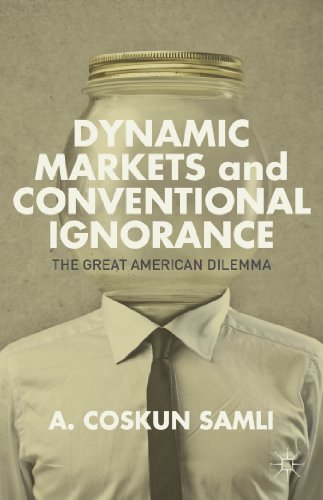 Stock image for Dynamic Markets and Conventional Ignorance: The Great American Dilemma for sale by Learnearly Books