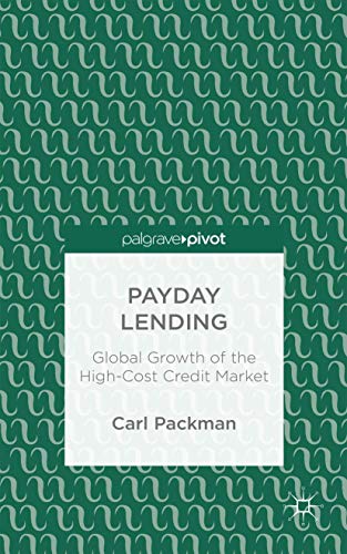Imagen de archivo de Payday Lending: Global Growth of the High-Cost Credit Market a la venta por WorldofBooks