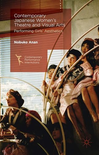 Stock image for Contemporary Japanese Women's Theatre and Visual Arts: Performing Girls' Aesthetics (Hardback or Cased Book) for sale by BargainBookStores