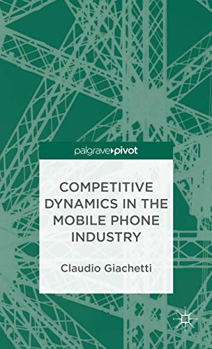 Competitive Dynamics in the Mobile Phone Industry (Palgrave Pivot)